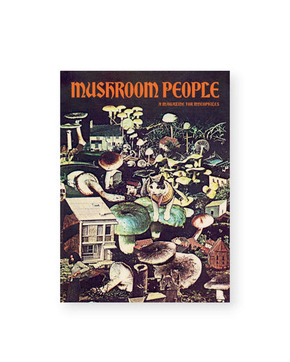 Cover of Mushroom People Magazine Volume Two on a solid white background. Cover shows a collage of vintage mushrooms, cats, buildings and other ephemera, Mushroom People is printed across the top in large orange letters, underneath in smaller letters of the same type and colour is A Magazine for Mycophiles.